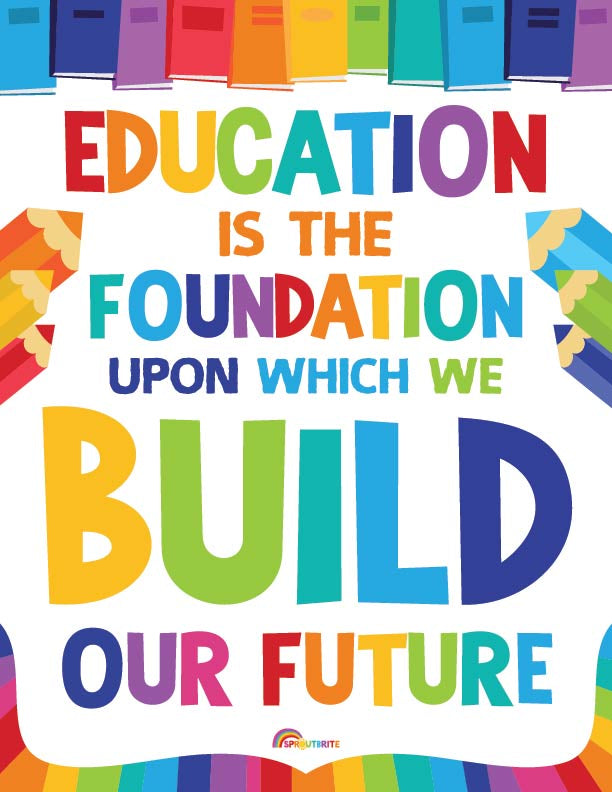 Education is the Foundation Upon Which We Build our Future - Print Your Own Posters Printable Digital Library Sproutbrite