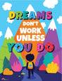 Dreams Don't Work Unless You Do - Print Your Own Posters Printable Digital Library Sproutbrite 